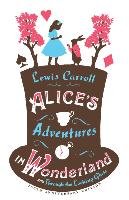 Alice's Adventures in Wonderland and Through the Looking Glass - Carroll Lewis