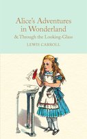 Alice's Adventures in Wonderland & Through the Looking-Glass Carroll Lewis
