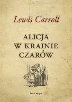 Alicja w Krainie Czarów - Carroll Lewis