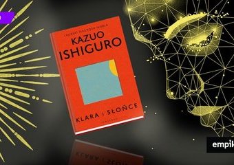 Alicja w krainie ludzi. Recenzja książki „Klara i słońce” noblisty Kazuo Ishiguro