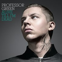 Alive Till I'm Dead Professor Green