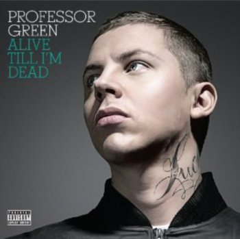 Alive Till I'm Dead - Professor Green