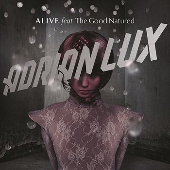 Alive - Adrian Lux feat. The Good Natured