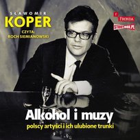 Alkohol i muzy. Polscy artyści i ich ulubione trunki Koper Sławomir