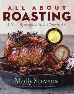 All about Roasting: A New Approach to a Classic Art - Stevens Molly