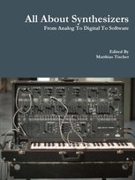 All About Synthesizers - From Analog To Digital To Software Tischer Matthias