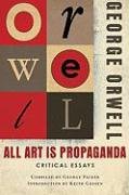 All Art Is Propaganda: Critical Essays Gessen Keith, Orwell George