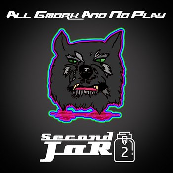 All Gmork and No Play - Second JaR