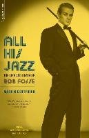 All His Jazz: The Life & Death of Bob Fosse - Gottfried Martin