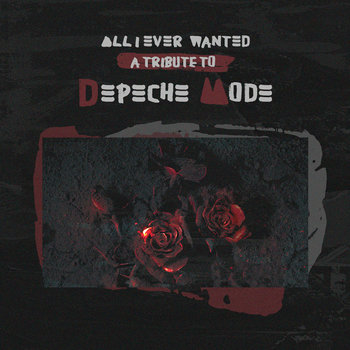 All I Ever Wanted - A Tribute To Depeche Mode - Various Artists