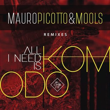 All I Need Is Komodo - Mauro Picotto, MOOLS
