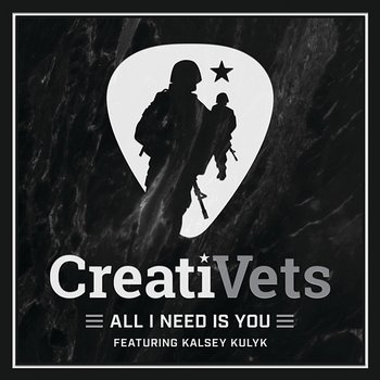 All I Need Is You - CreatiVets feat. Kalsey Kulyk