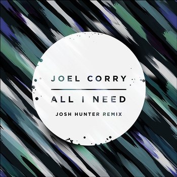 All I Need - Joel Corry