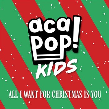 All I Want for Christmas is You - Acapop! KIDS