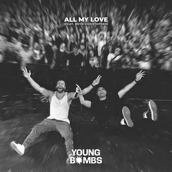 All My Love (feat. Bryn Christopher) - Young Bombs, Bryn Christopher
