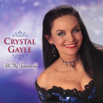 All My Tomorrows - Crystal Gayle