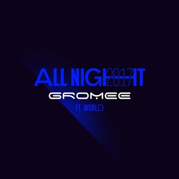 All Night 2017 (Radio Edit) - Gromee feat. Wurld