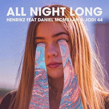 All Night Long - henrikz feat. Daniel McMillan, Jodi 44