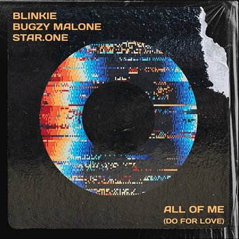 All Of Me (Do For Love) - Blinkie, Bugzy Malone, Star.One
