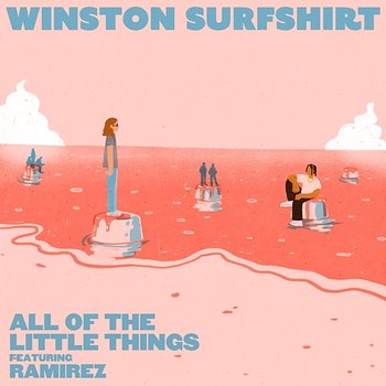 All Of The Little Things - Winston Surfshirt feat. Ramirez