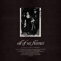 All Of Us Flames Furman Ezra