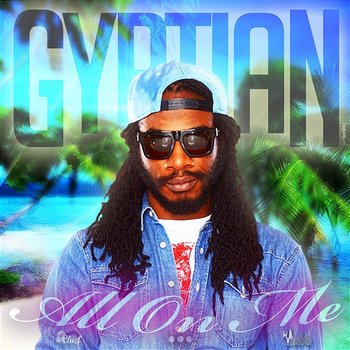 All On Me - Single - Gyptian