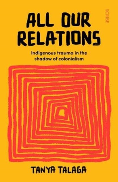 All Our Relations: Indigenous trauma in the shadow of colonialism ...