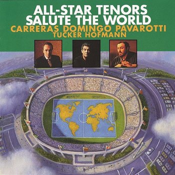 All-Star Tenors Salute The World - José Carreras, Plácido Domingo, Luciano Pavarotti