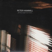 ...All That Might Have Been... Peter Hammill