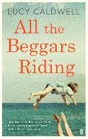 All the Beggars Riding - Caldwell Lucy
