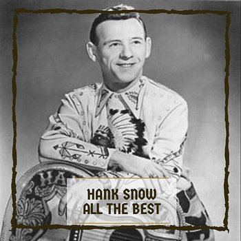 All The Best - Hank Snow