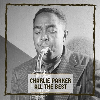 All The Best - Charlie Parker