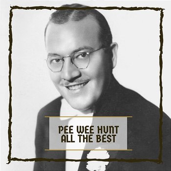 All The Best - Pee Wee Hunt
