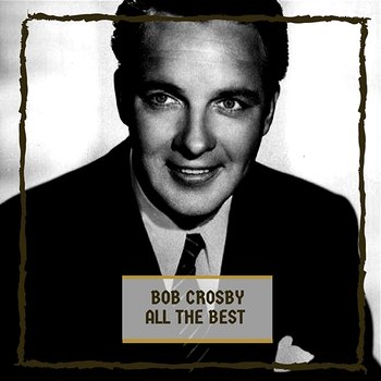 All The Best - Bob Crosby