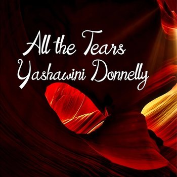 All the Tears - Yashawini Donnelly