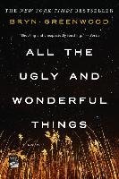 All the Ugly and Wonderful Things Greenwood Bryn
