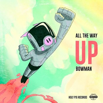 All the Way Up - Bowman