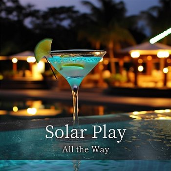 All the Way - Solar Play