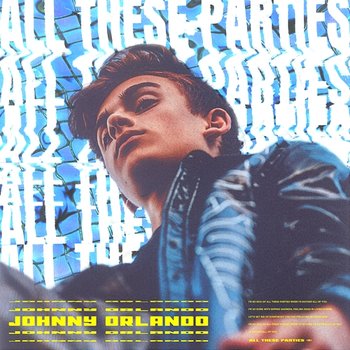 All These Parties - Johnny Orlando