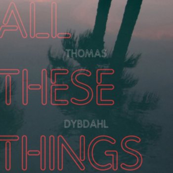 All These Things - Dybdahl Thomas