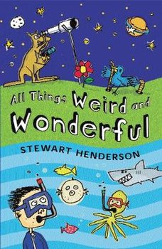 All Things Weird and Wonderful - Henderson Stewart