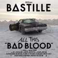 All This Bad Blood - Bastille