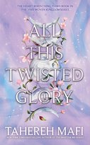 All This Twisted Glory. This Woven Kingdom Tahereh Mafi