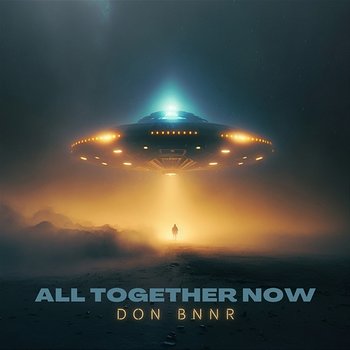 All Together Now - Don Bnnr