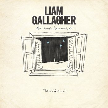 All You're Dreaming Of - Liam Gallagher
