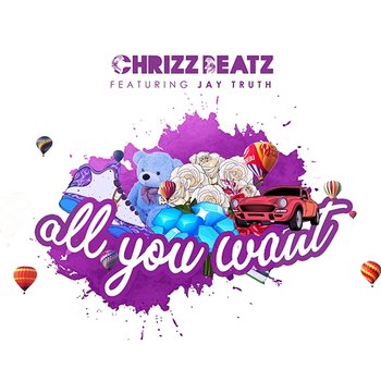 All You Want - Chrizz Beatz feat. Jay Truth