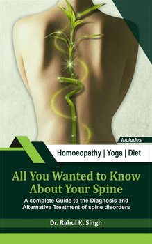All You Wanted to Know About Your Spine - Dr. Rahul K. Singh