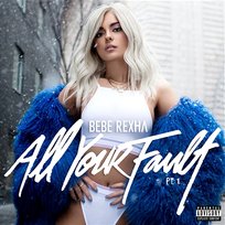 All Your Fault: Pt. 1 Bebe Rexha