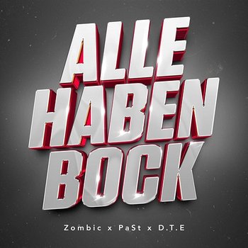 Alle Haben Bock - Zombic, PaSt, D.T.E