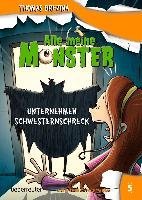 Alle meine Monster. Unternehmen Schwesternschreck - Brezina Thomas